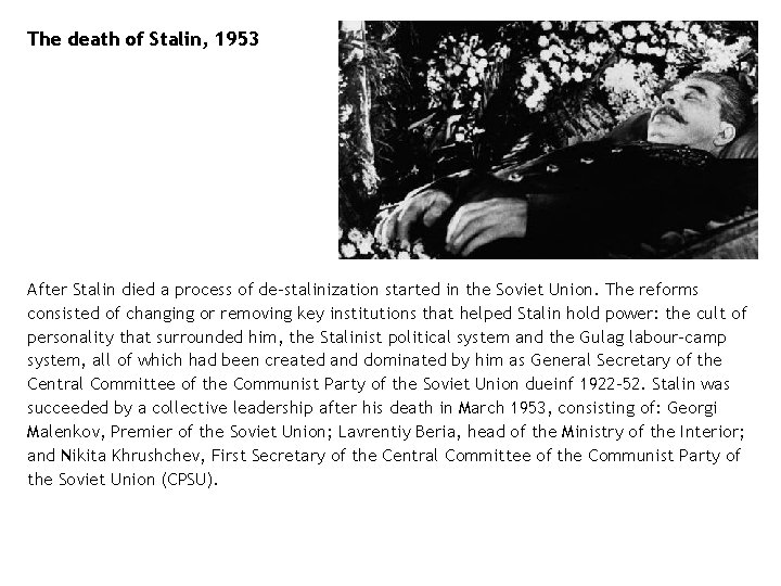 The death of Stalin, 1953 After Stalin died a process of de-stalinization started in