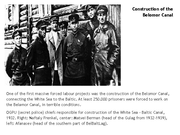 Construction of the Belomor Canal One of the first massive forced labour projects was