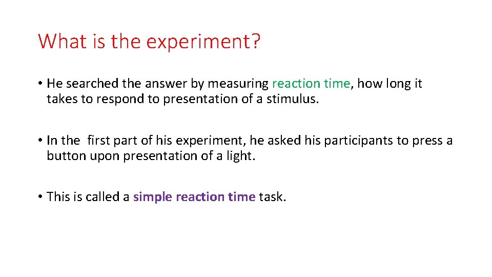 What is the experiment? • He searched the answer by measuring reaction time, how