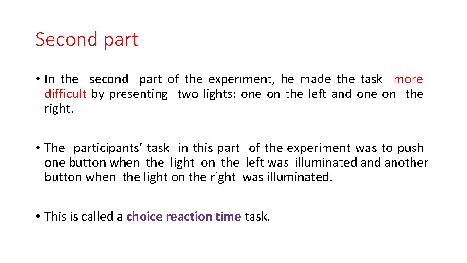 Second part • In the second part of the experiment, he made the task