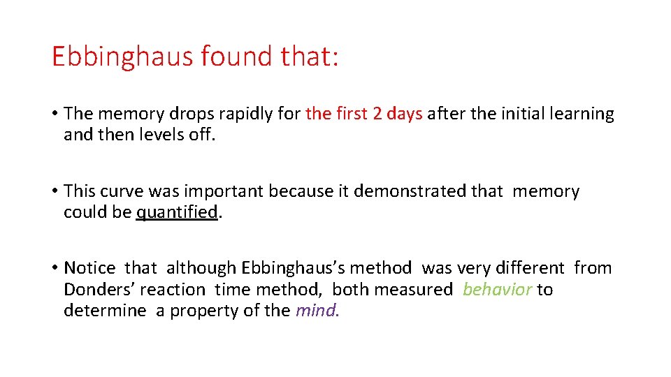 Ebbinghaus found that: • The memory drops rapidly for the first 2 days after