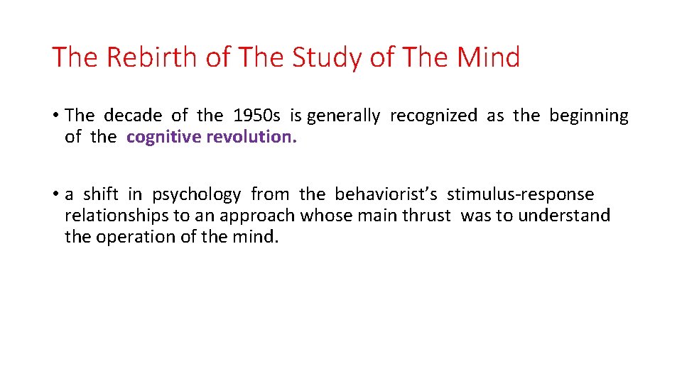 The Rebirth of The Study of The Mind • The decade of the 1950