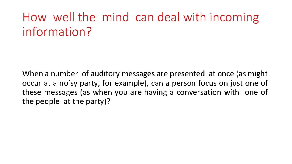 How well the mind can deal with incoming information? When a number of auditory