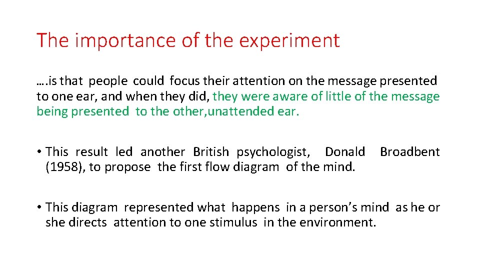 The importance of the experiment …. is that people could focus their attention on