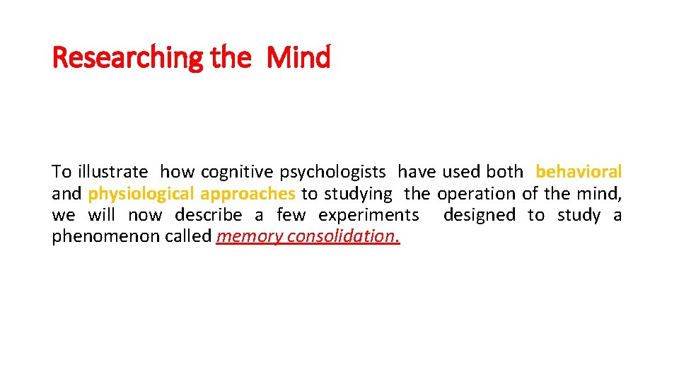 Researching the Mind To illustrate how cognitive psychologists have used both behavioral and physiological