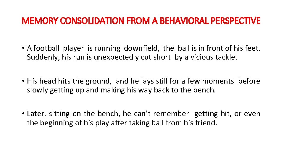 MEMORY CONSOLIDATION FROM A BEHAVIORAL PERSPECTIVE • A football player is running downfield, the