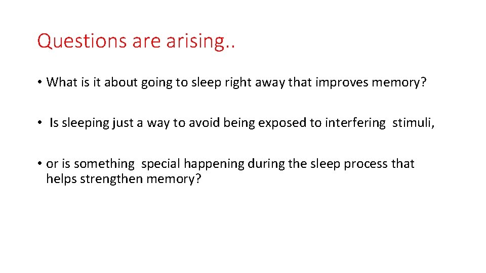 Questions are arising. . • What is it about going to sleep right away