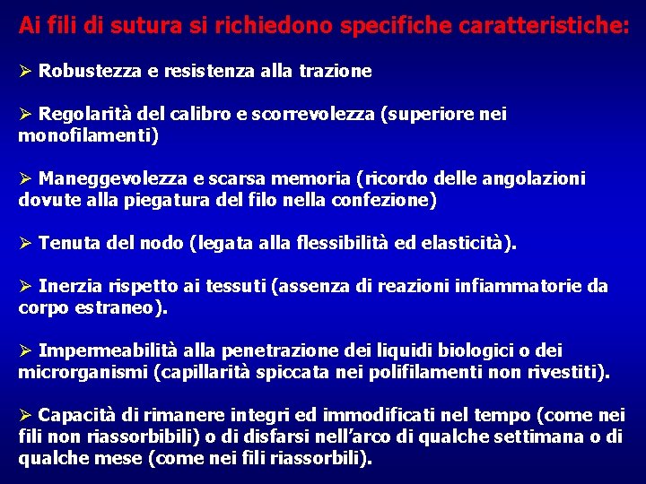 Ai fili di sutura si richiedono specifiche caratteristiche: Ø Robustezza e resistenza alla trazione