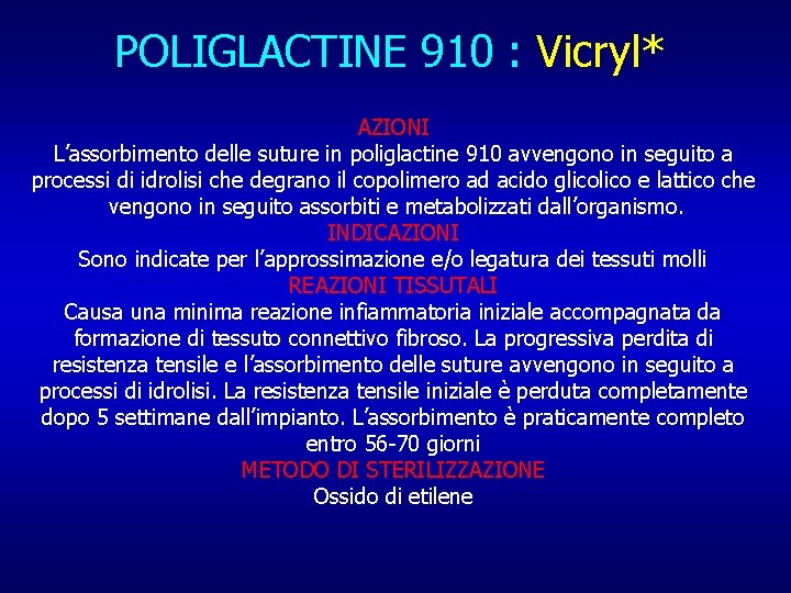 POLIGLACTINE 910 : Vicryl* AZIONI L’assorbimento delle suture in poliglactine 910 avvengono in seguito