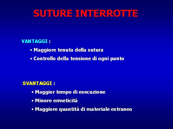 SUTURE INTERROTTE VANTAGGI : • Maggiore tenuta della sutura • Controllo della tensione di