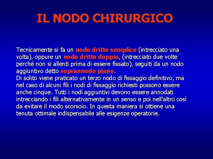 IL NODO CHIRURGICO Tecnicamente si fa un nodo dritto semplice (intrecciato una volta), oppure