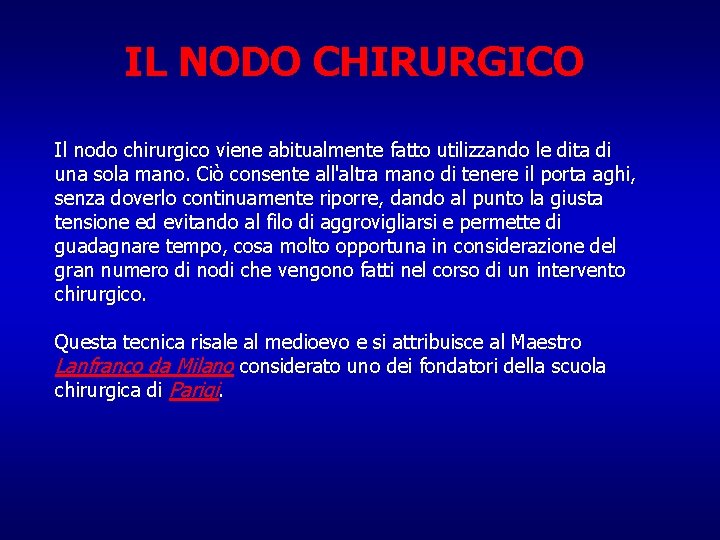 IL NODO CHIRURGICO Il nodo chirurgico viene abitualmente fatto utilizzando le dita di una