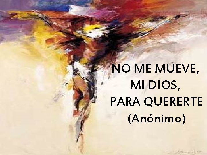 NO ME MUEVE, MI DIOS, PARA QUERERTE (Anónimo) NO ME MUEVE, MI DIOS, PARA QUERERTE (Anónimo)