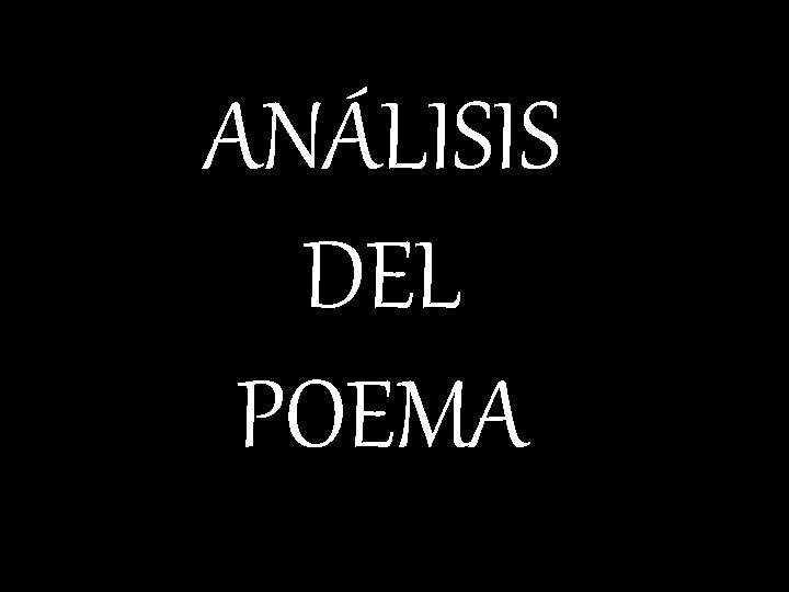 ANÁLISIS DEL POEMA ANÁLISIS DEL POEMA