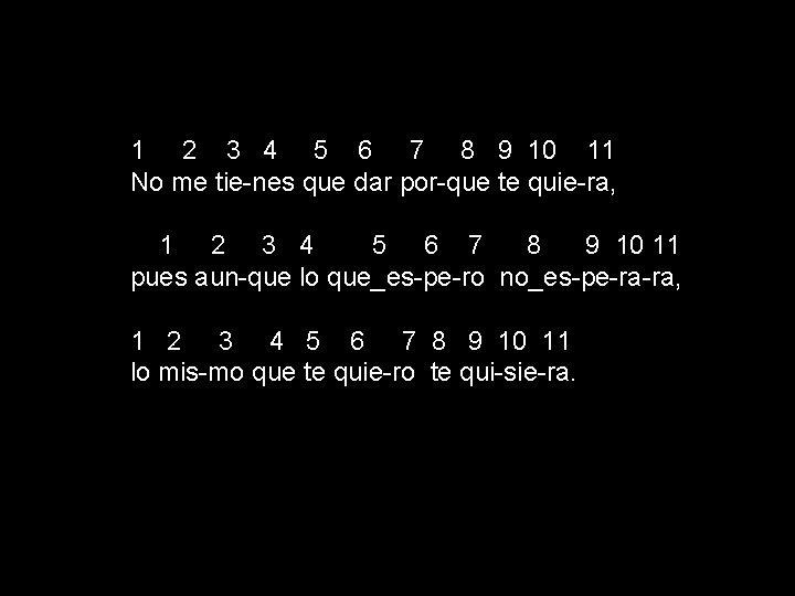 1 2 3 4 5 6 7 8 9 10 11 No me tie-nes 1 2 3 4 5 6 7 8 9 10 11 No me tie-nes