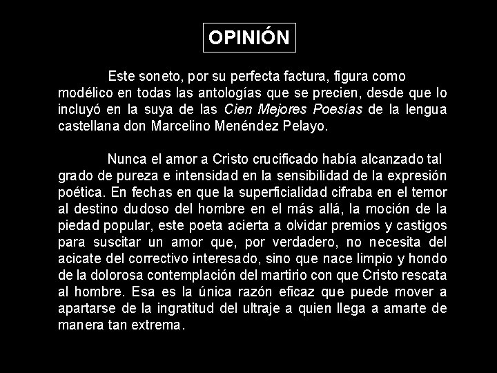 OPINIÓN Este soneto, por su perfecta factura, figura como modélico en todas las antologías OPINIÓN Este soneto, por su perfecta factura, figura como modélico en todas las antologías