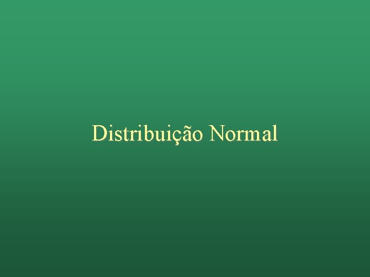 Distribuição Normal 