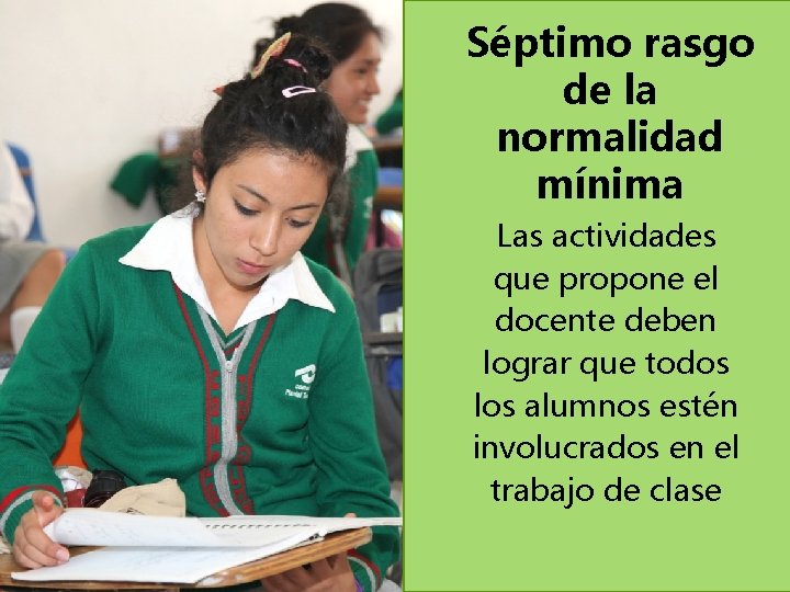 Séptimo rasgo de la normalidad mínima Las actividades que propone el docente deben lograr