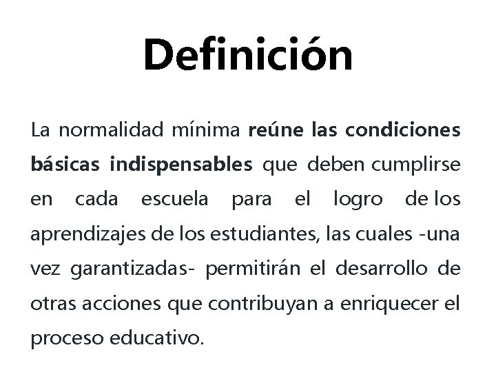 Definición La normalidad mínima reúne las condiciones básicas indispensables que deben cumplirse en cada