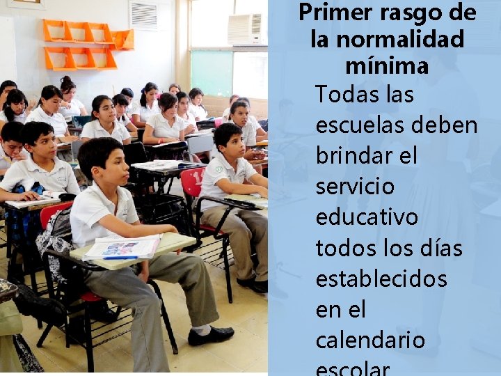 Primer rasgo de la normalidad mínima Todas las escuelas deben brindar el servicio educativo