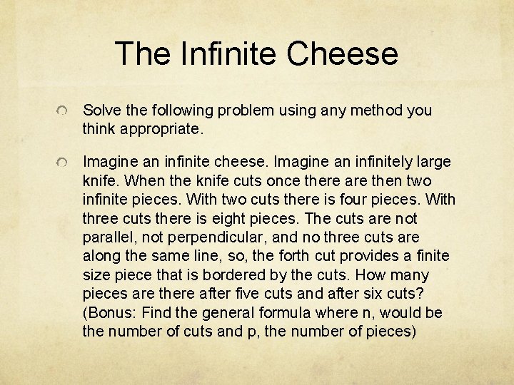 The Infinite Cheese Solve the following problem using any method you think appropriate. Imagine The Infinite Cheese Solve the following problem using any method you think appropriate. Imagine
