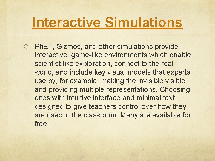 Interactive Simulations Ph. ET, Gizmos, and other simulations provide interactive, game-like environments which enable Interactive Simulations Ph. ET, Gizmos, and other simulations provide interactive, game-like environments which enable