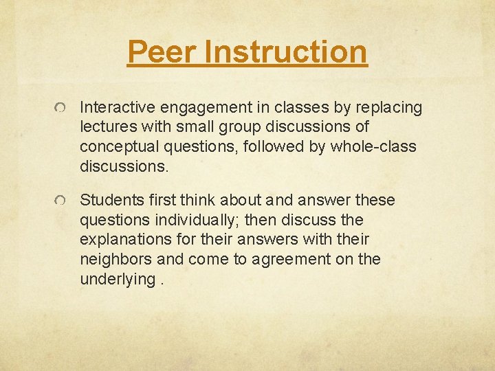 Peer Instruction Interactive engagement in classes by replacing lectures with small group discussions of Peer Instruction Interactive engagement in classes by replacing lectures with small group discussions of