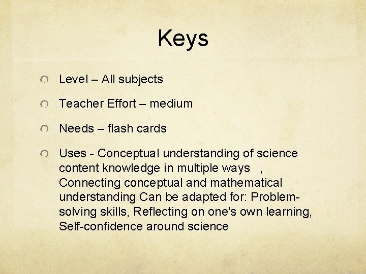 Keys Level – All subjects Teacher Effort – medium Needs – flash cards Uses