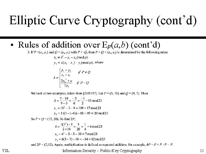 Elliptic Curve Cryptography (cont’d) • Rules of addition over Ep(a, b) (cont’d) YSL Information