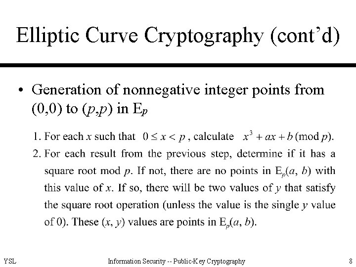 Elliptic Curve Cryptography (cont’d) • Generation of nonnegative integer points from (0, 0) to