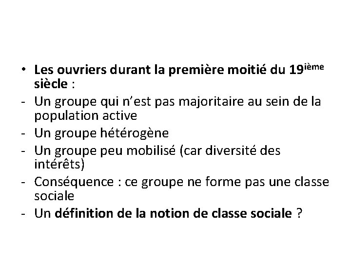  • Les ouvriers durant la première moitié du 19 ième siècle : -