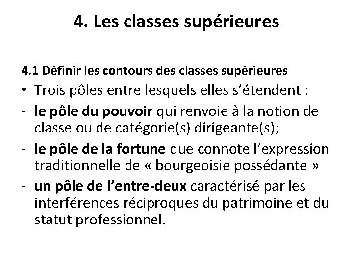 4. Les classes supérieures 4. 1 Définir les contours des classes supérieures • Trois