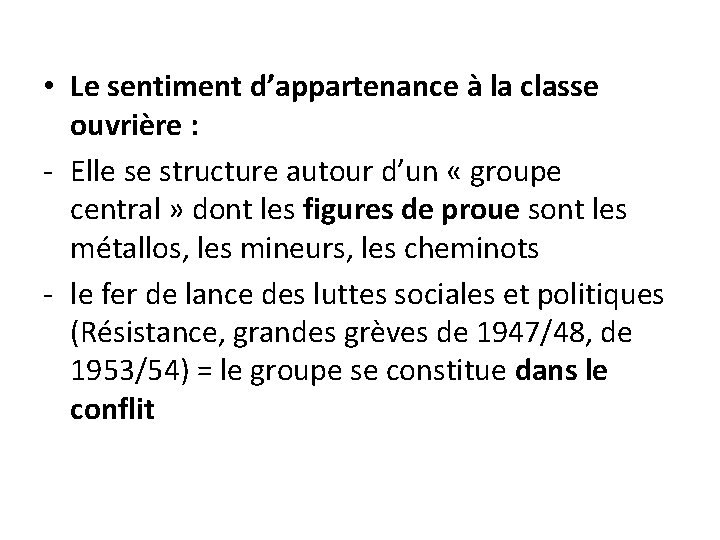  • Le sentiment d’appartenance à la classe ouvrière : - Elle se structure