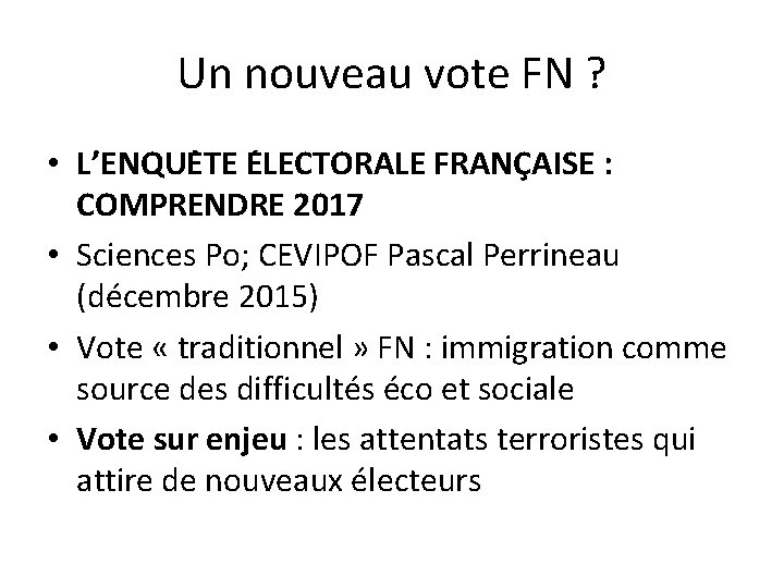 Un nouveau vote FN ? • L’ENQUE TE E LECTORALE FRANC AISE : COMPRENDRE