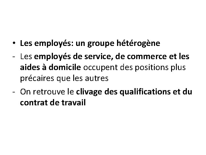  • Les employés: un groupe hétérogène - Les employés de service, de commerce