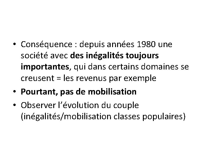  • Conséquence : depuis années 1980 une société avec des inégalités toujours importantes,