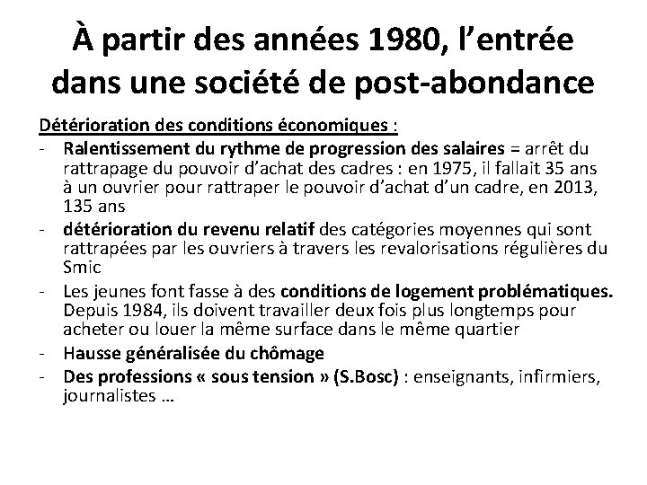 À partir des années 1980, l’entrée dans une société de post-abondance Détérioration des conditions