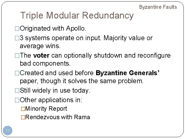 Byzantine Faults Triple Modular Redundancy �Originated with Apollo. � 3 systems operate on input. Byzantine Faults Triple Modular Redundancy �Originated with Apollo. � 3 systems operate on input.