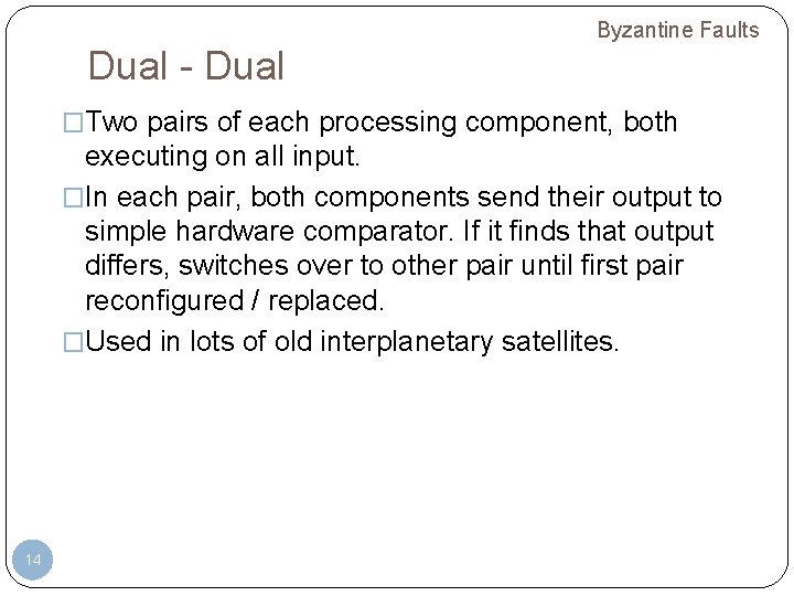Byzantine Faults Dual - Dual �Two pairs of each processing component, both executing on Byzantine Faults Dual - Dual �Two pairs of each processing component, both executing on