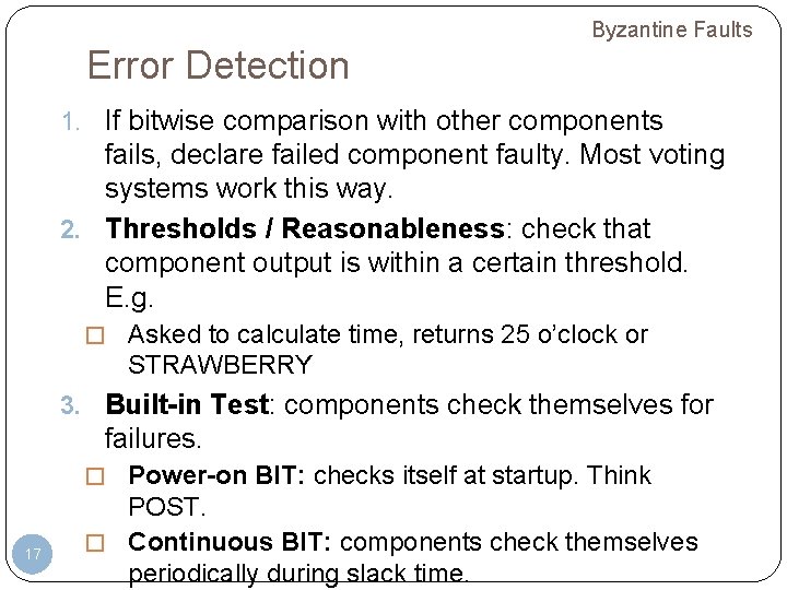 Byzantine Faults Error Detection 1. If bitwise comparison with other components fails, declare failed Byzantine Faults Error Detection 1. If bitwise comparison with other components fails, declare failed