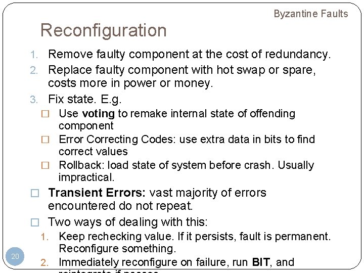 Byzantine Faults Reconfiguration 1. Remove faulty component at the cost of redundancy. 2. Replace Byzantine Faults Reconfiguration 1. Remove faulty component at the cost of redundancy. 2. Replace