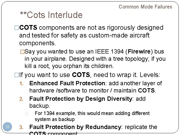 Common Mode Failures **Cots Interlude �COTS components are not as rigorously designed and tested Common Mode Failures **Cots Interlude �COTS components are not as rigorously designed and tested
