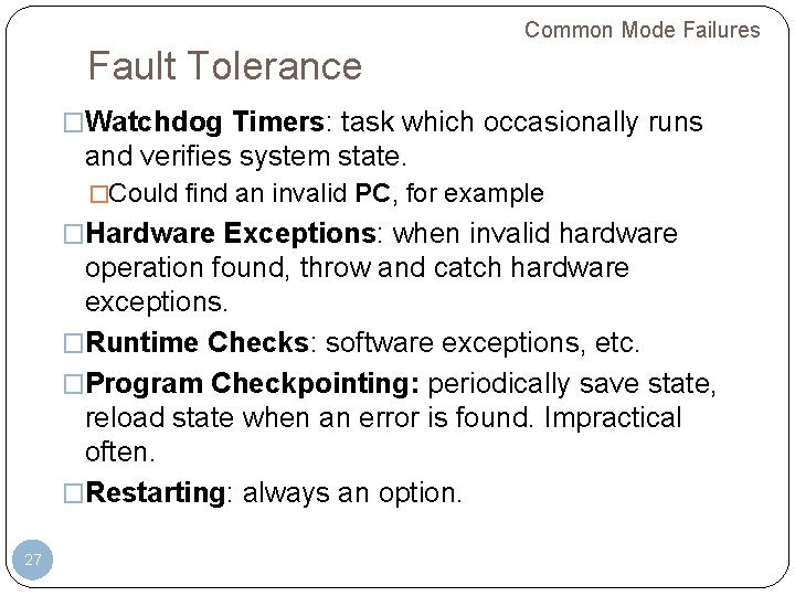 Common Mode Failures Fault Tolerance �Watchdog Timers: task which occasionally runs and verifies system Common Mode Failures Fault Tolerance �Watchdog Timers: task which occasionally runs and verifies system