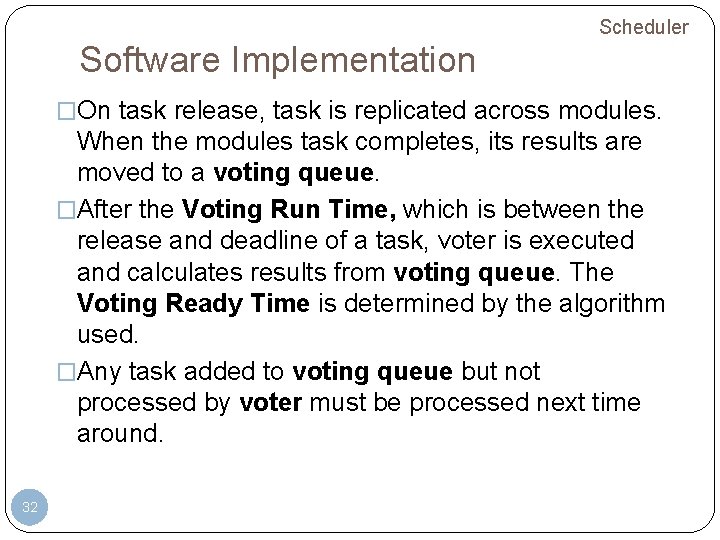 Scheduler Software Implementation �On task release, task is replicated across modules. When the modules Scheduler Software Implementation �On task release, task is replicated across modules. When the modules