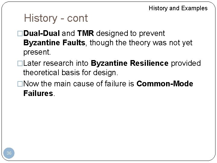 History and Examples History - cont �Dual-Dual and TMR designed to prevent Byzantine Faults, History and Examples History - cont �Dual-Dual and TMR designed to prevent Byzantine Faults,