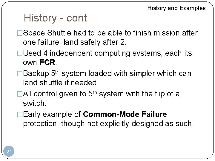 History and Examples History - cont �Space Shuttle had to be able to finish History and Examples History - cont �Space Shuttle had to be able to finish