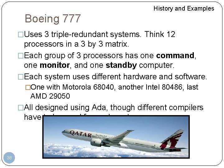 History and Examples Boeing 777 �Uses 3 triple-redundant systems. Think 12 processors in a History and Examples Boeing 777 �Uses 3 triple-redundant systems. Think 12 processors in a