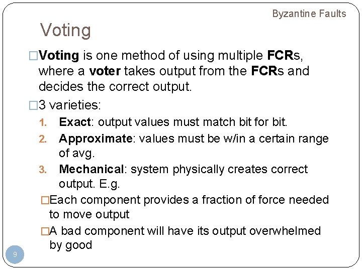 Byzantine Faults Voting �Voting is one method of using multiple FCRs, where a voter Byzantine Faults Voting �Voting is one method of using multiple FCRs, where a voter