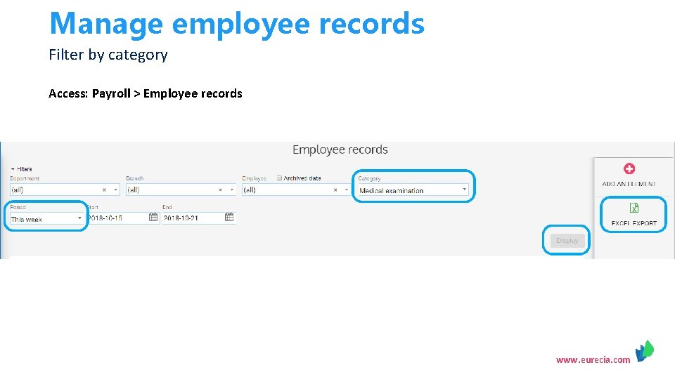 Manage employee records Filter by category Access: Payroll > Employee records www. eurecia. com Manage employee records Filter by category Access: Payroll > Employee records www. eurecia. com