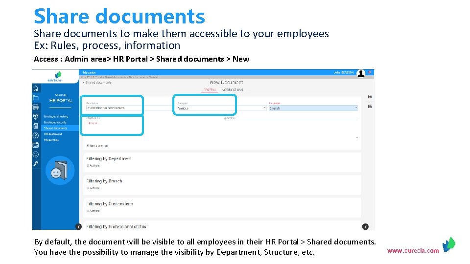 Share documents to make them accessible to your employees Ex: Rules, process, information Access Share documents to make them accessible to your employees Ex: Rules, process, information Access